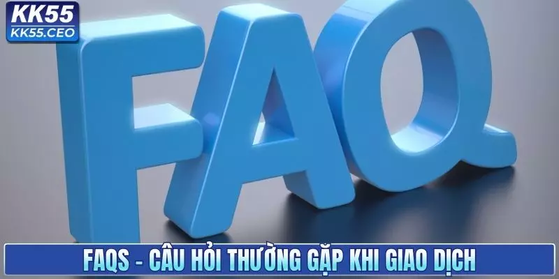 FAQs - Chuyên mục giải đáp thắc mắc cho khách hàng