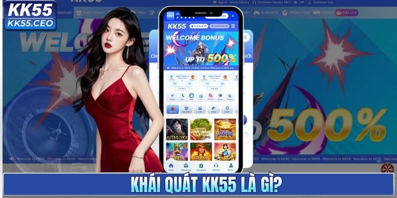 Khái quát KK55 là gì? 