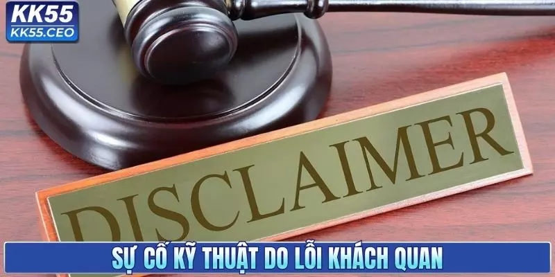 Sự cố kỹ thuật xảy ra là lỗi khách quan